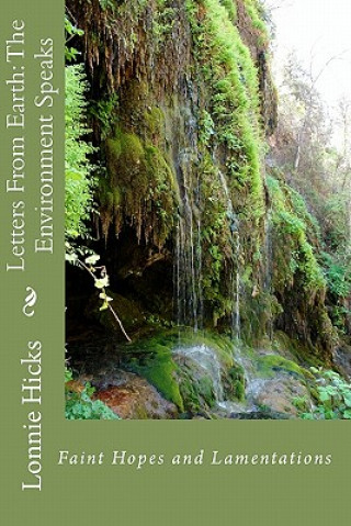 Carte Letters From Earth: The Environment Speaks: Faint Hopes And Lamentations Lonnie Hicks