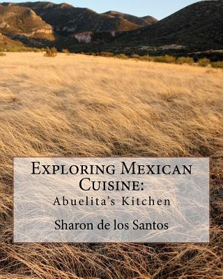 Kniha Exploring Mexican Cuisine Sharon De Los Santos