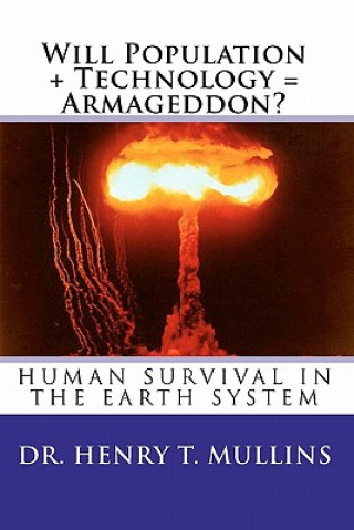 Kniha Will Population + Technology = Armageddon Dr Henry T Mullins