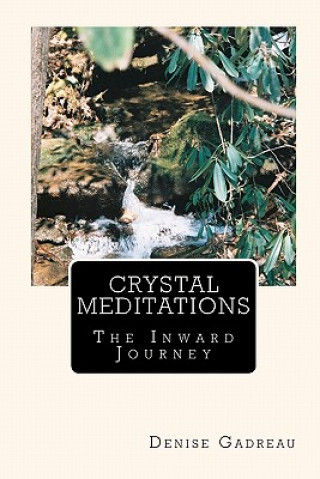 Książka Crystal Meditations: The Inward Journey Denise Gadreau