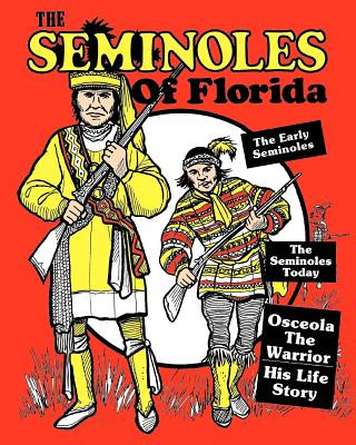 Książka The Seminoles Of Florida: Early Seminoles, Osceola`s Life Story, Today`s Seminoles Art Maynor