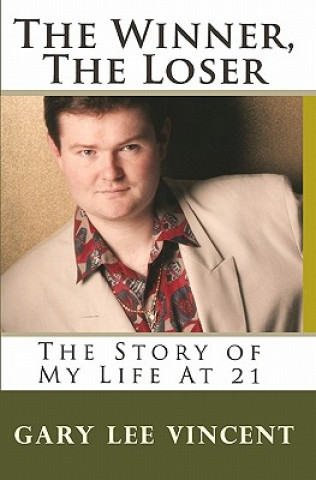 Könyv The Winner, The Loser: The Story of My Life At 21 Gary Lee Vincent