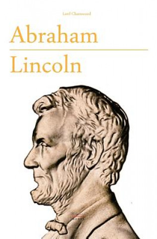 Carte Abraham Lincoln: Presidents Premium Edition Lord Charnwood