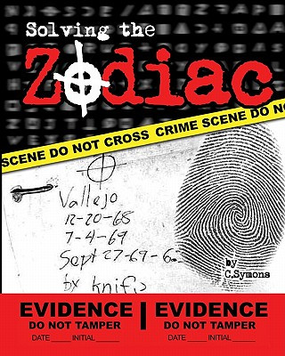 Könyv Solving the Zodiac: The Zodiac Killer Case Files C Symons