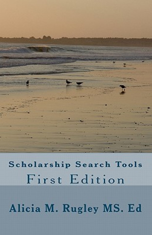 Kniha Scholarship Search Tools First Edition Alicia M Rugley