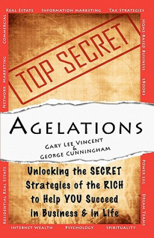 Könyv Agelations: Unlocking the Secret Strategies of the Rich to Help You Succeed in Business and in Life Gary Lee Vincent