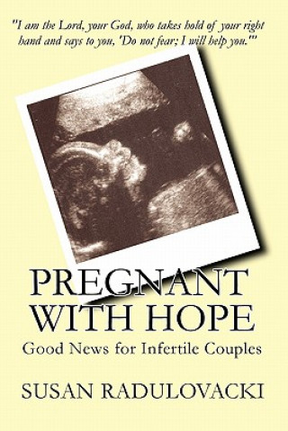 Книга Pregnant with Hope: Good News for Infertile Couples Susan Radulovacki