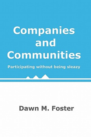 Kniha Companies and Communities: Participating without being sleazy Dawn M Foster