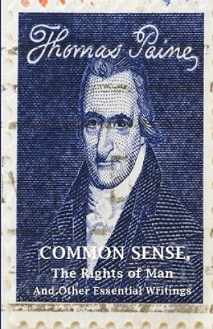 Carte Common Sense, The Rights of Man and Other Essential Writings of Thomas Paine Thomas Paine