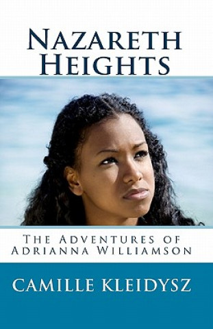 Carte Nazareth Heights: The Adventures of Adrianna Williamson Camille Kleidysz