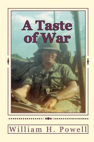 Book A Taste of War: An Infantry Platoon Leaders Recollections of a Year in Vietnam William H Powell