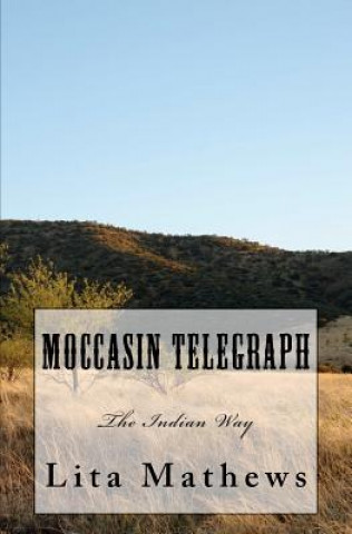 Kniha Moccasin Telegraph: The Indian Way Lita Mathews