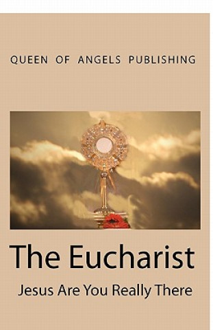 Knjiga The Eucharist Jesus Are You Really There Christabel N Pankhurst