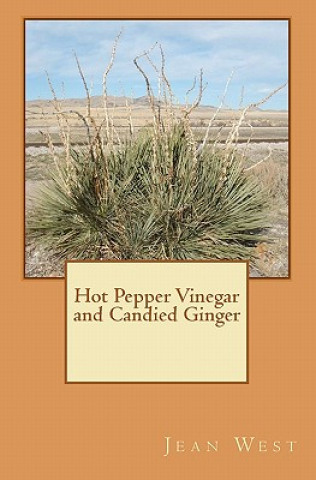 Livre Hot Pepper Vinegar and Candied Ginger Jean West