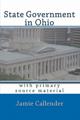 Könyv State Government in Ohio: with primary source material Jamie Callender