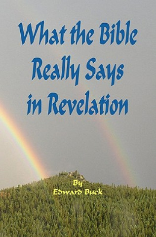 Βιβλίο What the Bible Really Says In Revelation Edward Buck