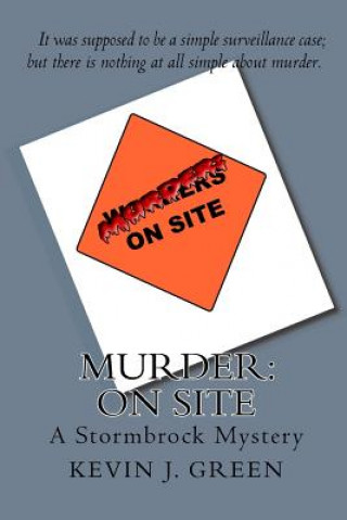 Kniha Murder: On Site: A Stormbrock Mystery Kevin J Green