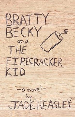 Kniha Bratty Becky and the Firecracker Kid Jade Heasley