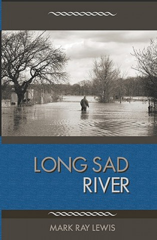 Книга Long Sad River: A Memoir Mark Ray Lewis