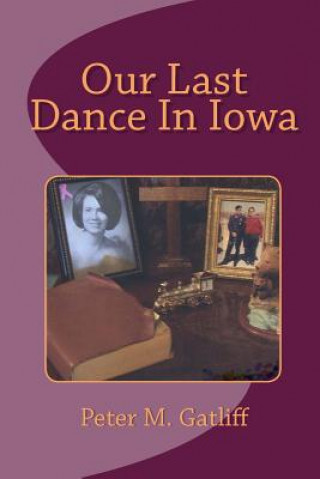 Kniha Our Last Dance In Iowa Peter M Gatliff