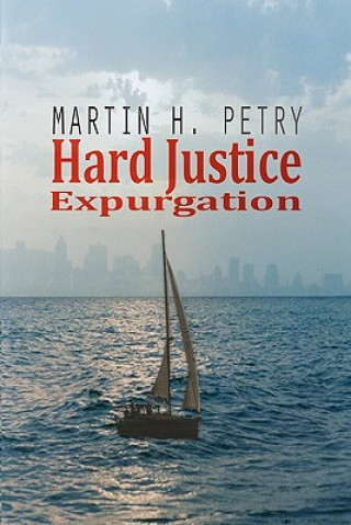 Kniha Hard Justice: Expurgation Martin H Petry