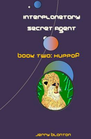 Kniha Interplanetary Secret Agent: Book Two: Huppof Jerry C Blanton