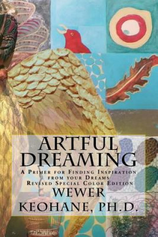 Kniha Artful Dreaming: Special Color Edition Wewer Keohane Ph D