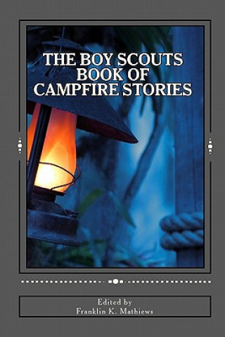 Kniha The Boy Scouts Book of Campfire Stories Franklin K Mathiews