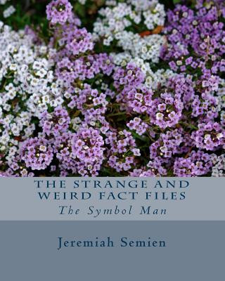 Carte The Strange and Weird Fact Files: The Symbol Man Jeremiah Semien
