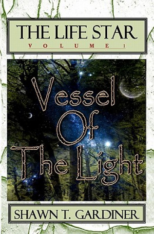 Carte The Life Star: Vessel Of The Light Shawn T Gardiner