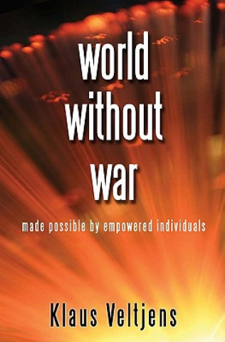Könyv world without war: made possible by empowered individuals Klaus Veltjens