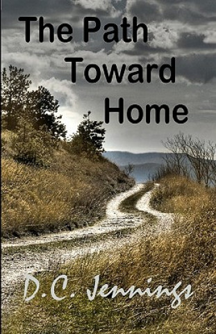 Книга The Path Toward Home D C Jennings