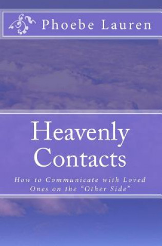 Könyv Heavenly Contacts: How to communicate with loved ones on the "other side" Phoebe Lauren