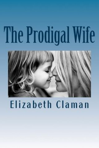 Carte The Prodigal Wife Elizabeth Claman