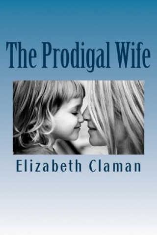 Knjiga The Prodigal Wife Elizabeth Claman