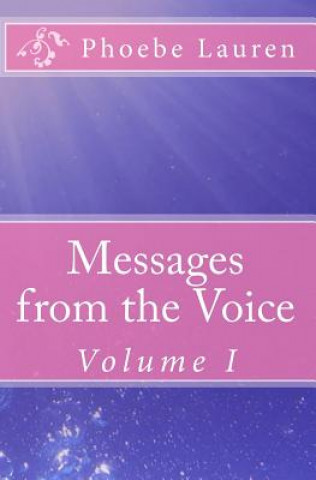 Kniha Messages from the Voice: Volume I Phoebe Lauren