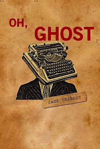 Kniha Oh, Ghost Zack Orsborn