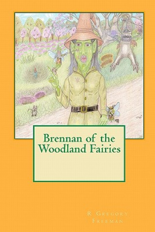 Książka Brennan of the Woodland Fairies R Gregory Freeman