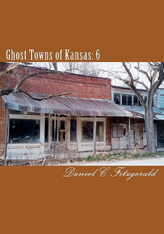 Kniha Ghost Towns of Kansas: 6 Daniel C Fitzgerald