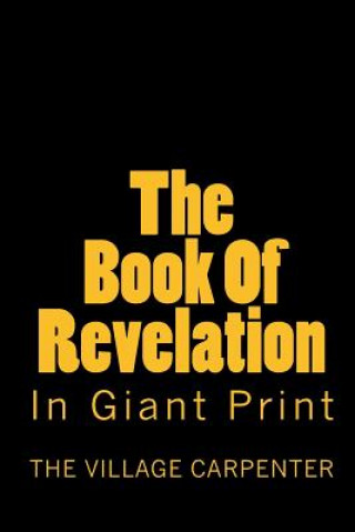 Carte The Book Of Revelation In Giant Print The Village Carpenter