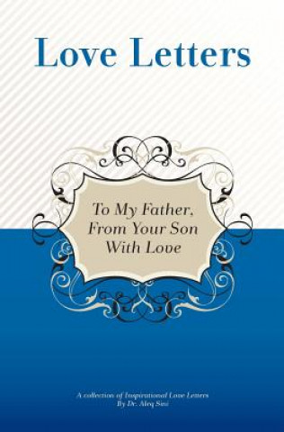 Kniha To My Father, From Your Son With Love: A Collection Of Inspirational Love Letters Dr Aleq Sini