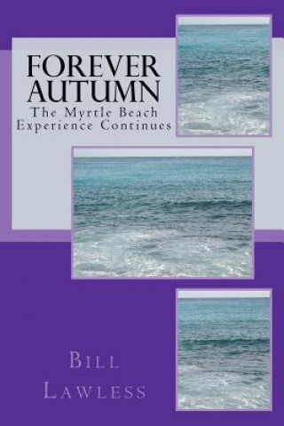 Kniha Forever Autumn: The Myrtle Beach Experience Continues Bill Lawless