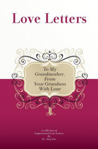 Kniha To My Grandmother, From Your Grandson With Love: A Collection Of Inspirational Love Letters Dr Aleq Sini