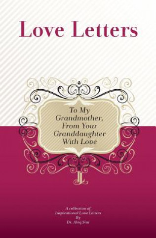 Kniha To My Grandmother, From Your Granddaughter With Love: A Collection Of Inspirational Love Letters Dr Aleq Sini