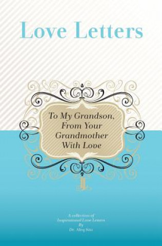 Kniha To My Grandson, From Your Grandmother With Love: A Collection Of Inspirational Love Letters Dr Aleq Sini