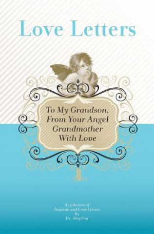 Kniha To My Grandson, From Your Angel Grandmother With Love: A Collection Of Inspirational Love Letters Dr Aleq Sini