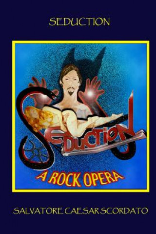Boek Seduction: A Rock Opera Salvatore Caesar Scordato