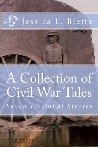 Könyv A Collection of Civil War Tales Jessica L Biette