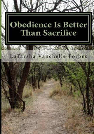 Könyv Obedience Is Better Than Sacrifice Mrs Latarsha Vanchelle Forbes
