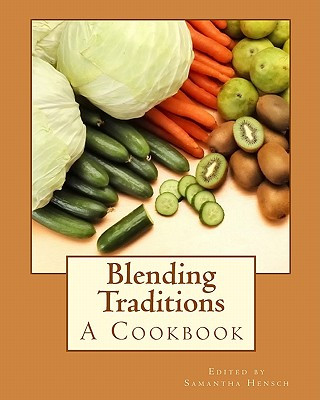 Книга Blending Traditions: A Cookbook Samantha Hensch